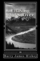 Chasing God's River 1452834903 Book Cover