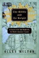 The Riddle and the Knight: In Search of Sir John Mandeville, the World's Greatest Traveller 0340819456 Book Cover