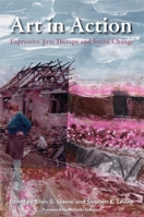 Art in Action: Expressive Arts Therapy and Social Change (Arts Therapies) 1849058202 Book Cover