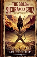 The Gold of Sierra de la Cruz B0GVGD61H2 Book Cover