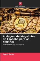 A viagem de Magalhães de Espanha para as Filipinas: Morte do Almirante nas Filipinas 6204152386 Book Cover