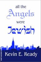 All the Angels Were Jewish 0943039207 Book Cover