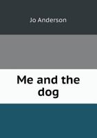 Me and the Dog 5518526377 Book Cover