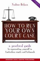 How to Run Your Own Court Case: A Practical Guide to Representing Yourself in Non-criminal Cases 1921410833 Book Cover