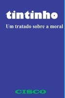 Tintinho: tratado sobre a moral (Portuguese Edition) 6500054989 Book Cover
