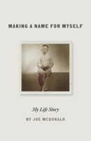 Making a Name for Myself: My Life Story 1543961649 Book Cover