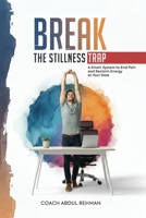 Break the Stillness Trap: A Smart System to End Pain and Reclaim Energy at Your Desk B0GDZ44J9J Book Cover