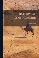 History of Sennacherib 1016143680 Book Cover