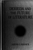 Derrida and the Future of Literature (Suny Series Intersection, Philosophy and Critical Theory) 0791443361 Book Cover