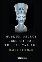 Museum Object Lessons for the Digital Age 178735282X Book Cover