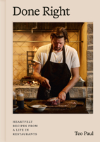 Done Right: Heartfelt Recipes from a Life in Restaurants 0525613056 Book Cover