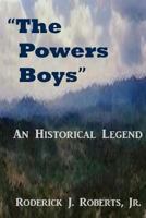 The Powers Boys: An Historical Legend 1497403758 Book Cover