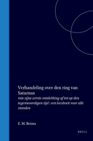 Verhandeling over den ring van Saturnus: van zijne eerste ontdekking af tot op den tegenwoordigen tijd : een leesboek voor alle standen (Dutch Edition) 9004556958 Book Cover