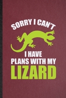 Sorry I Can't I Have Plans with My Lizard: Lined Notebook For Lizard Owner Vet. Funny Ruled Journal For Exotic Animal Lover. Unique Student Teacher ... Planner Great For Home School Office Writing 1670291383 Book Cover