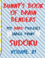 Bunnys Book of Brain Benders Volume 21 100 Hard Sudoku Puzzles Large Print: (cpll.0328) 1099239532 Book Cover