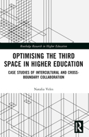 Optimising the Third Space in Higher Education: Case Studies of Intercultural and Cross-Boundary Collaboration 103219510X Book Cover