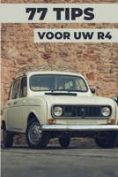 77 TIPS VOOR JE R4: Dit nieuwe boek onthult de best bewaarde geheimen van de wereld van de Renault 4 B0GSVZ9XFT Book Cover