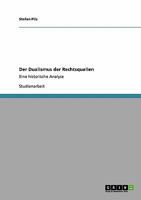 Der Dualismus der Rechtsquellen: Eine historische Analyse 363892436X Book Cover