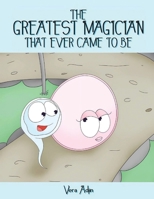 Greatest Magician That Ever Came to Be 1966567162 Book Cover