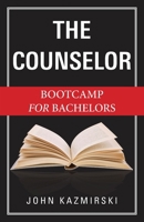 The Counselor: Bootcamp for Bachelors B0GLB3N876 Book Cover