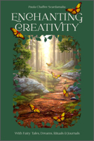 Enchanting Creativity: How Fairy Tales, Dreams, Rituals & Journaling Can Awaken Your Creative Self 0764363751 Book Cover