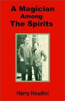 Houdini: A Magician Among the Spirits 1535336501 Book Cover