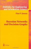 Bayesian Networks and Decision Graphs (Information Science and Statistics) 0387952594 Book Cover