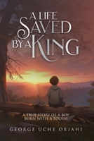 A Life Saved by a King: A True Story of a Boy Born with a Tooth 1917336071 Book Cover