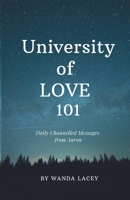 University of LOVE 101: Daily Channelled Messages from Aaron 1777413710 Book Cover