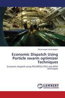 Economic Dispatch Using Particle swarm optimizer Techniques: Economic dispatch using PSO,NPSO,CPSO and APSO techniques 3659520616 Book Cover