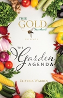 Thee Gold Standard Presents the Garden Agenda 1734749415 Book Cover