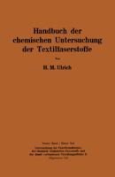 Handbuch der chemischen Untersuchung der Textilfaserstoffe: Untersuchung der Faserfremdkörper, der chemisch veränderten Faserstoffe und der damit verbundenen Veredlungseffekte II 3709179599 Book Cover
