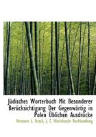 J�disches Worterbuch Mit Besonderer Ber�cksichtigung Der Gegenw�rtig in Polen �blichen Ausdr�cke 1140584383 Book Cover