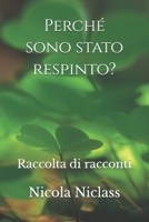 Perché sono stato respinto?: Raccolta di racconti (Romanzi filosofici contemporanei) (Italian Edition) B0FRYQYKN7 Book Cover