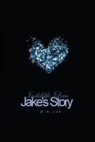 Indelible Love - Jake's Story 1491068663 Book Cover