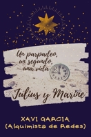 Un parpadeo, un segundo, una vida: Julius y Marine B08LPCNYFC Book Cover