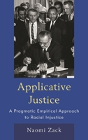 Applicative Justice: A Pragmatic Empirical Approach to Racial Injustice 1442260009 Book Cover