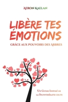 Libère tes Émotions grâce aux Pouvoirs des Arbres (French Edition) B0HJ9KNW5T Book Cover