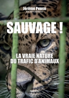 Sauvage ! La vraie nature du trafic d'animaux (French Edition) 2315022738 Book Cover