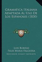 Gramática Italiana: Adaptada Al Uso De Los Españoles... 1019349387 Book Cover