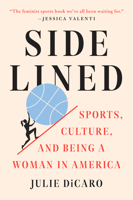 Sidelined: Sports, Culture, and Being a Woman in America 152474610X Book Cover