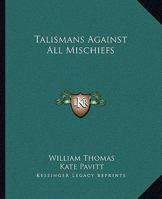 Talismans Against All Mischiefs 1425307795 Book Cover