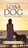 The Staggering Loss of Your Dog: Some Ways to Get Through 196210253X Book Cover