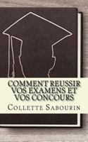 Comment reussir vos examens et vos concours: Découvrez comment vous préparer pour réussir à vos examens et concours 1985161583 Book Cover