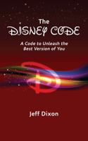 The Disney Code : A Code to Unleash the Best Version of You 1683901649 Book Cover