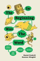 In the Beginning Was The Word, Then a Drawing, Then More Words, Another Drawing, and So On, and So On 1911570072 Book Cover