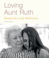 Loving Aunt Ruth: Recipes for a Life Well-Lived 0966035240 Book Cover