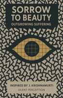 Sorrow to Beauty: Outgrowing Suffering B0FCVLSQMD Book Cover
