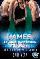 James. Renuncia, obsesión y amor. (Security Miller) (Spanish Edition) B0FD9HKGF1 Book Cover
