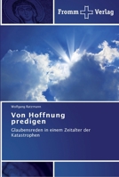 Von Hoffnung predigen: Glaubensreden in einem Zeitalter der Katastrophen 3841602657 Book Cover